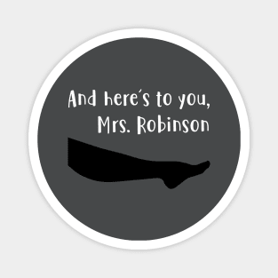 Mrs Robinson, white Magnet